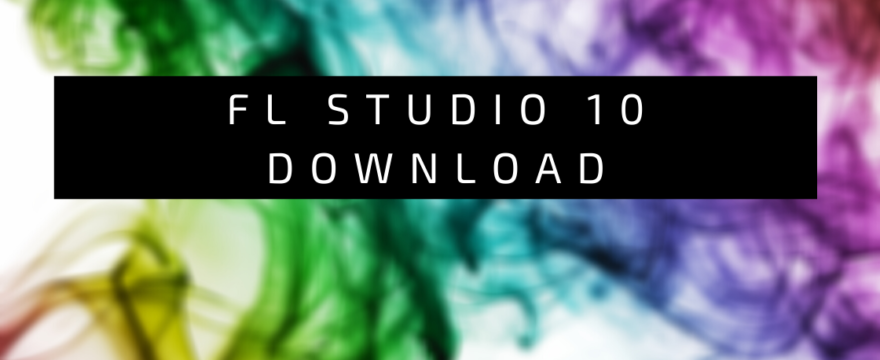 FL Studio 10 Download – Versione Completa